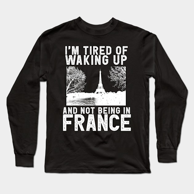 France travel saying for French Culture and Paris Fans Long Sleeve T-Shirt by Shirtttee